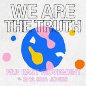 Far East Movement feat. Sha Sha Jones - We Are The Truth
