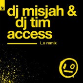 DJ Misjah,DJ Tim,i_o - Access (i_o Remix)