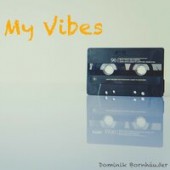 Dominik Bornhauer - My Vibes (Long Version)