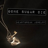 Gone Sugar Die - Heartbreak Jewelry