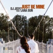 DJ Jedy, Lana Sun - Just Be Mine