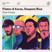 Рингтон Filatov & Karas, Deepest Blue -  Give It Away  (Рингтон)