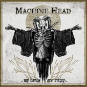 Machine Head - My Hands Are Empty