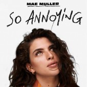 Mae Muller - so annoying