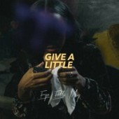 Ego Ella May - Give A Little