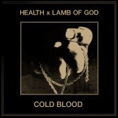 HEALTH, Lamb Of God - COLD BLOOD