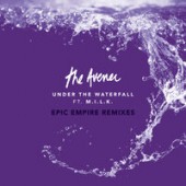 The Avener, M.I.L.K. - Under The Waterfall (Epic Empire House Cut Remix)