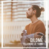 Dilom - Tellement Je Taime
