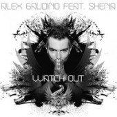 Alex Gaudino - Watch Out feat. Shena