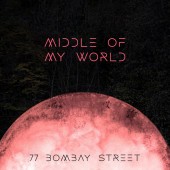 77 Bombay Street - Middle Of My World