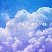 Faouzia - Wake Me When It's Over