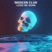 MODERN CLVB - Leave Me Again