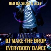 Geo Da Silva feat. Ally - DJ Make The Drop Everybody Dance
