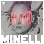 Minelli - Cuz you got me so oh oh oh confused