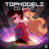Topmodelz,  DJ Fait - We Belong