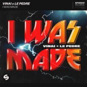 Рингтон Vinai,Le Pèdre - I Was Made (рингтон)
