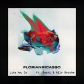 Florian Picasso feat. GASHI & Ally Brooke - Like You Do