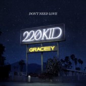 220 KID & Gracey - Don’t Need Love