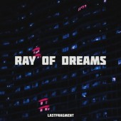 Lastfragment - Ray of Dreams