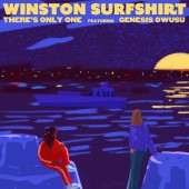 Winston Surfshirt - There s Only One (feat. Genesis Owusu)