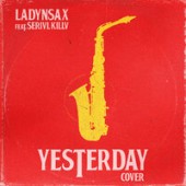 Ladynsax feat. SERIVL KILLV - Yesterday (Cover)