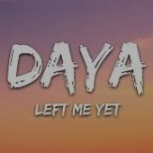 Daya - Left Me Yet