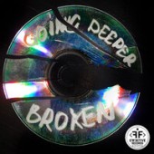 Going Deeper  - Broken 2019