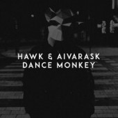 Hawk, Aivarask - Dance Monkey