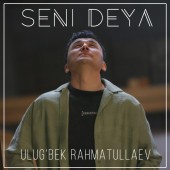 Ulug'bek Rahmatullayev - Seni Deya