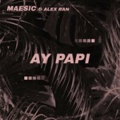 Maesic & Alex Ran - Ay Papi