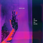 TRITICUM - I ll Never Be Lonely