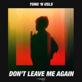 Yung 'n Usls - Don't Leave Me Again