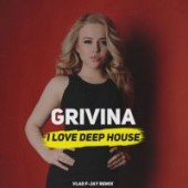 Grivina - I Love Deep House