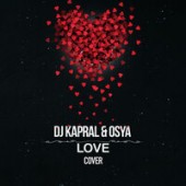 DJ Kapral feat. Osya - Love (Cover)