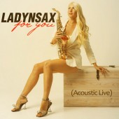 Ladynsax - For You (Acoustic Live)
