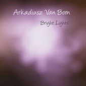 Arkadiusz Van Born - Bright Lights