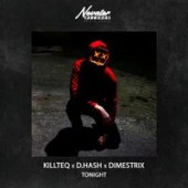 KILLTEQ, D.HASH, DIMESTRIX - Tonight
