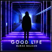 Burak Balkan - Good Life