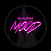 Fame On Fire - Mood