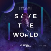 Andrey Exx - Save The World Radio Edit