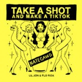 Nategawd, Flo Rida, Lil Jon - Take A Shot And Make A TikTok