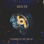 Zen/it - Noises In My Head