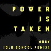 Moby - Power Is Taken