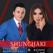 Ulug'bek Rahmatullayev, Rayhon - Shunchaki