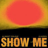 ALBERT FRUNZ, kaizen - Show Me