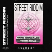 Vato Gonzalez & Thom Bold - Street Riddim