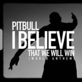 Рингтон Pitbull - I Believe That We Will Win (World Anthem) (Рингтон)