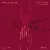 Norah Jones, Tarriona Tank Ball - Playing Along