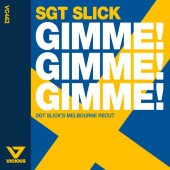 Sgt Slick - Gimme! Gimme! Gimme! (Melbourne Recut)