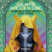 Galantis feat. Hook N Sling & Dotan - Never Felt A Love Like This (VIP Mix)